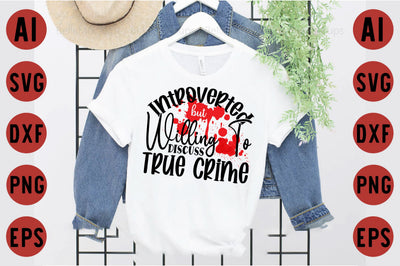 Introverted but willing to discuss True Crime SVG designartist 