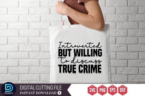 Introverted but willing to discuss true crime SVG SVG DESIGNISTIC 