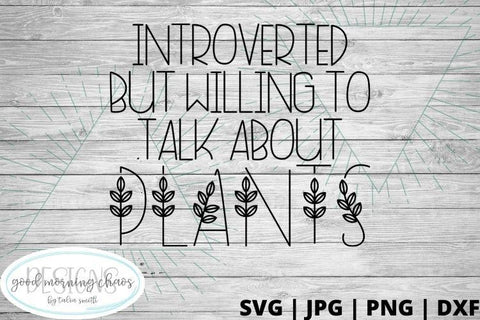 Introverted but willing to talk about plants SVG Good Morning Chaos 