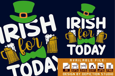 Irish For Today Drink T-Shirt, St. Patrick's Day Drink Shirt, Irish Drink Shirt, Saint Drink Shirt, Patrick's Day Drink Shirt Print Template Sketch DESIGN Depiction Studio 