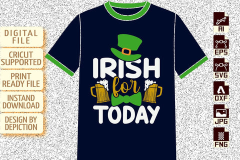 Irish For Today Drink T-Shirt, St. Patrick's Day Drink Shirt, Irish Drink Shirt, Saint Drink Shirt, Patrick's Day Drink Shirt Print Template Sketch DESIGN Depiction Studio 