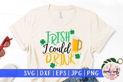 Irish I could drink SVG CoralCutsSVG 