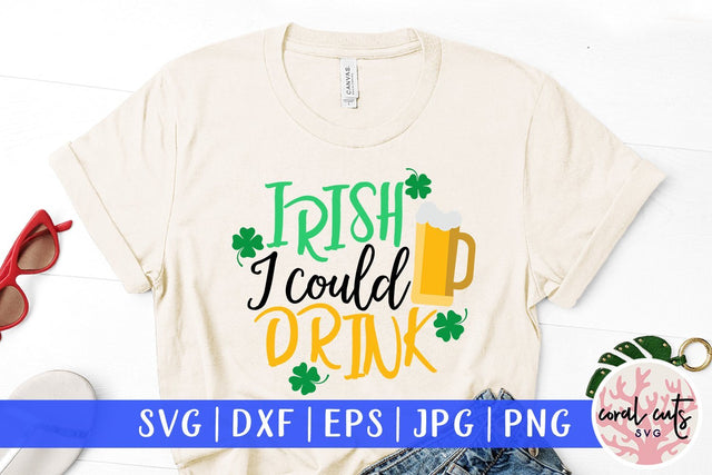 Irish I could drink SVG CoralCutsSVG 