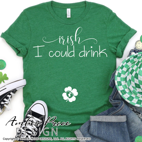 Irish I could drink SVG | funny Saint Patrick's Day Pregnancy SVG PNG DXF | Irish SVG | St. Pattys Day shirt SVG file | St Paddys Day Maternity SVG | Irish SVGs | amberpricedesign.com SVG Amber Price Design 