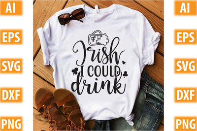 Irish I Could Drink SVG SVGista 