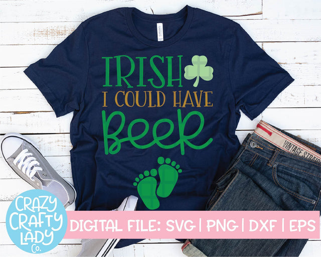 Irish I Could Have Beer SVG Crazy Crafty Lady Co. 