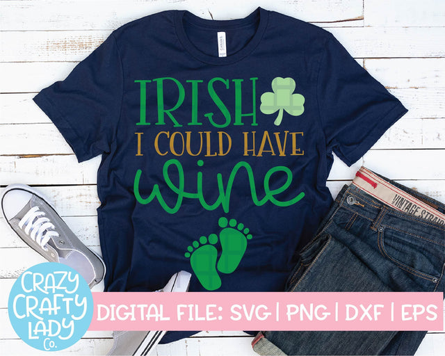 Irish I Could Have Wine SVG Crazy Crafty Lady Co. 