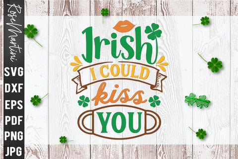 Irish I Could Kiss You SVG file for cutting machines Cricut Silhouette SVG PNG Valentine's Day Quarantine SVG RoseMartiniDesigns 