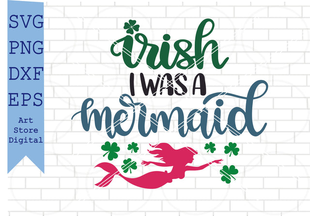 Irish I Was A Mermaid Svg, St Patrick’s Day Svg Png, Dxf, Eps Cut Files SVG Artstoredigital 