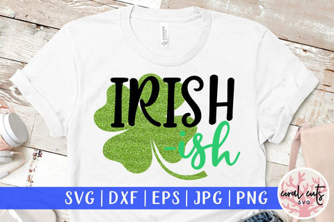 Irish ish - St Patricks Day SVG EPS DXF SVG CoralCutsSVG 