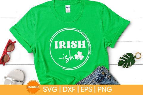 Irish -Ish St Patrick's Day svg quote SVG Maumo Designs 