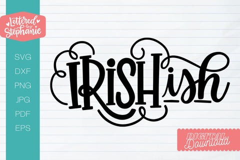 Irish-ish svg, funny svg for st patricks day, st pattys day svg SVG Lettered by Stephanie 