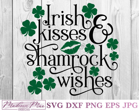 Irish Kisses and Shamrock Wishes, Saint Patrick's Day SVG SVG Madison Mae Designs 