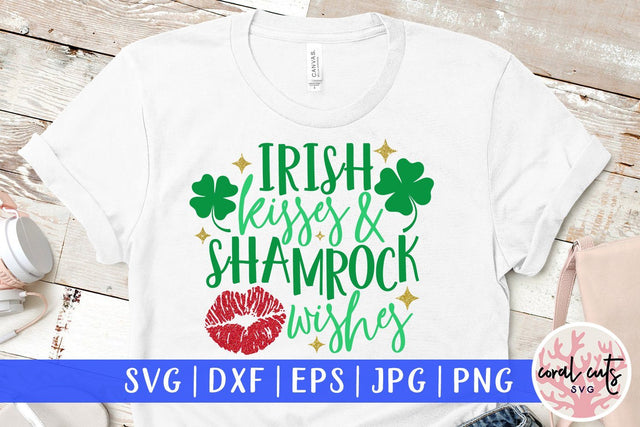 Irish kisses and shamrock wishes - St Patricks Day SVG EPS DXF PNG SVG CoralCutsSVG 