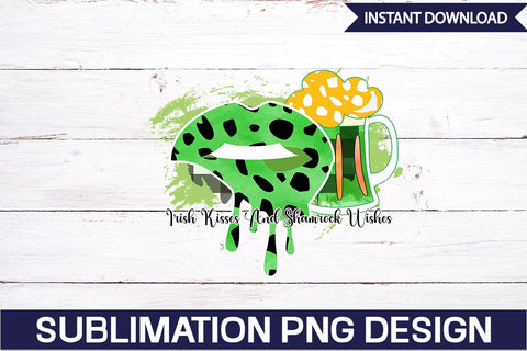 Irish Kisses And Shamrock Wishes Sublimation SVGs,Quotes and Sayings,Food & Drink,On Sale, Print & Cut Sublimation DesignPlante 503 