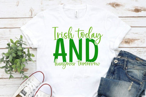 Irish today and hungover tomorrow svg SVG FiveStarCrafting 