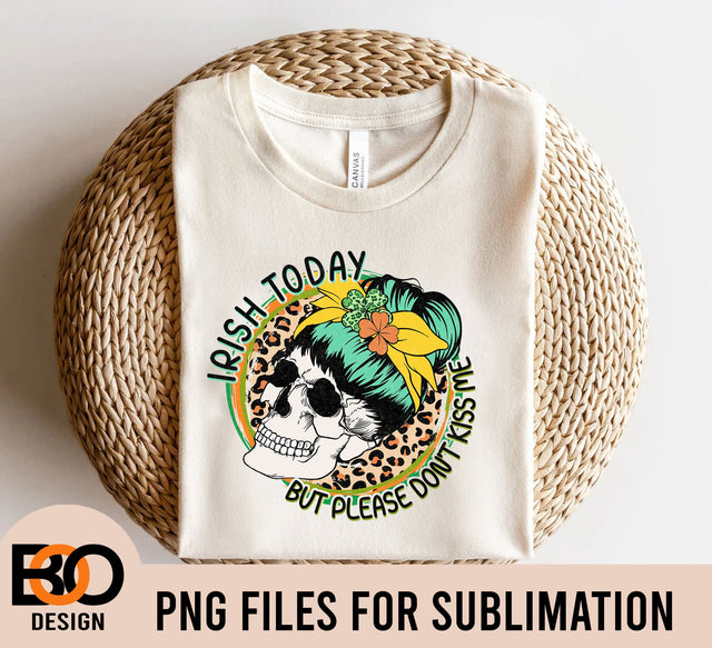 Irish Today But Please Don't Kiss Me png, Irish Today png, Saint Patrick’s Day png, Saint Patrick’s day, Patricks Day png, Happy Day Sublimation BOO-design 