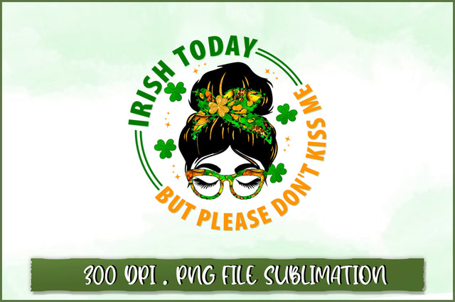 Irish today but please don't kiss me Sublimation SVG Shetara Begum 