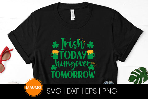 Irish today hungover tomorrow St Patrick’s day svg quote SVG Maumo Designs 