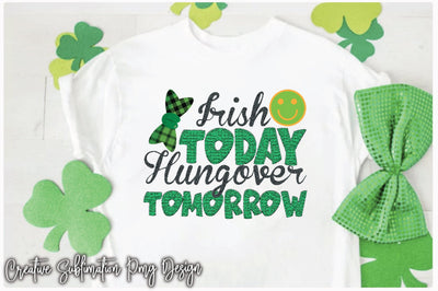 Irish Today Hungover Tomorrow Sublimation Creativeart88 
