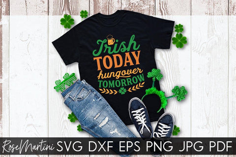 Irish Today Hungover Tomorrow SVG file for cutting machines Cricut Silhouette SVG PNG St Patrick's Day Jesus Christ SVG RoseMartiniDesigns 