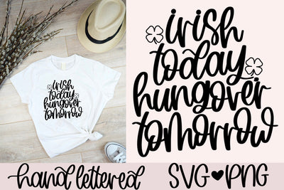 Irish today hungover tomorrow SVG SVG AnitaAlyiaLettering 