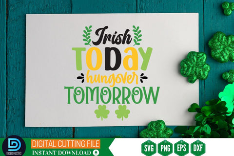 Irish today hungover tomorrow SVG SVG DESIGNISTIC 