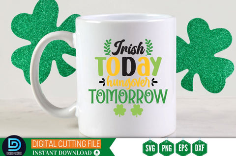 Irish today hungover tomorrow SVG SVG DESIGNISTIC 