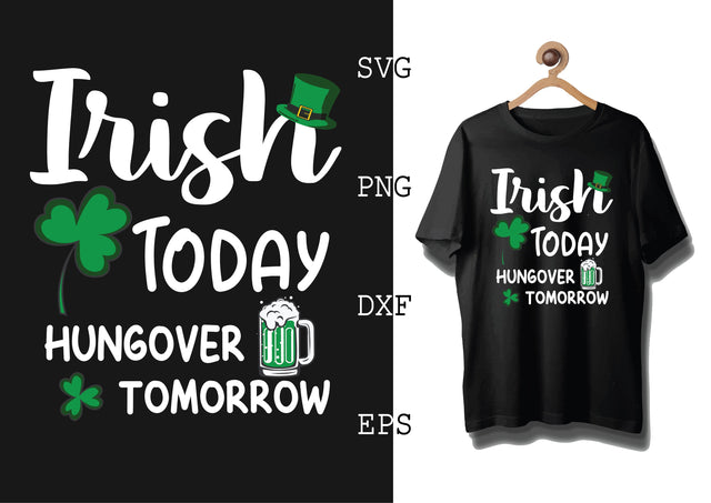 Irish Today Hungover Tomorrow Svg SVG DesignTShirt 