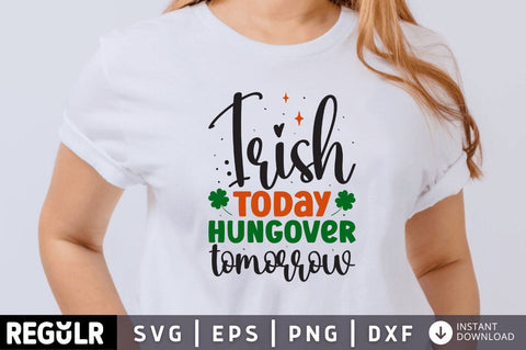 Irish today hungover tomorrow SVG SVG Regulrcrative 