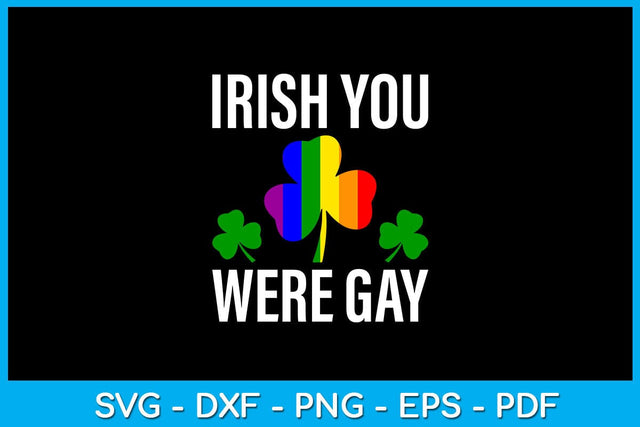 Irish You Were Gay Pride Month SVG PNG PDF Cut File SVG Creativedesigntee 
