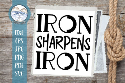 Iron Sharpens Iron Empowerment Design SVG Lakeside Cottage Arts 