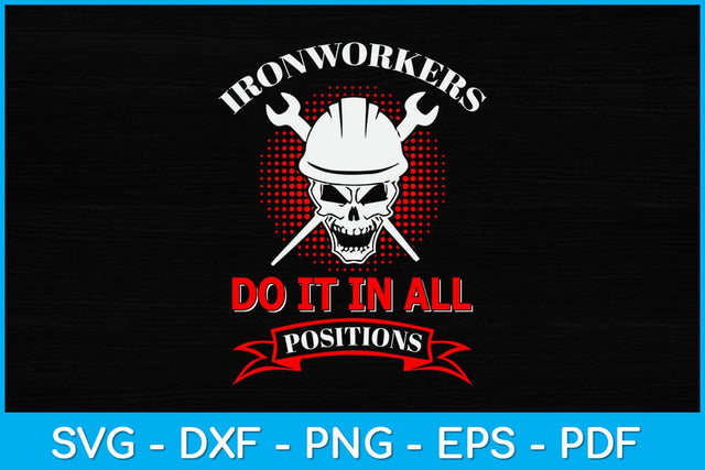 Ironworker Do It In All Positions Funny Svg Design SVG artprintfile 