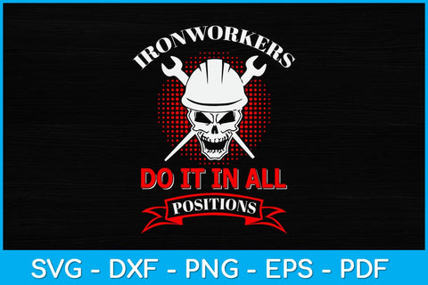 Ironworker Do It In All Positions Funny Svg Design SVG artprintfile 