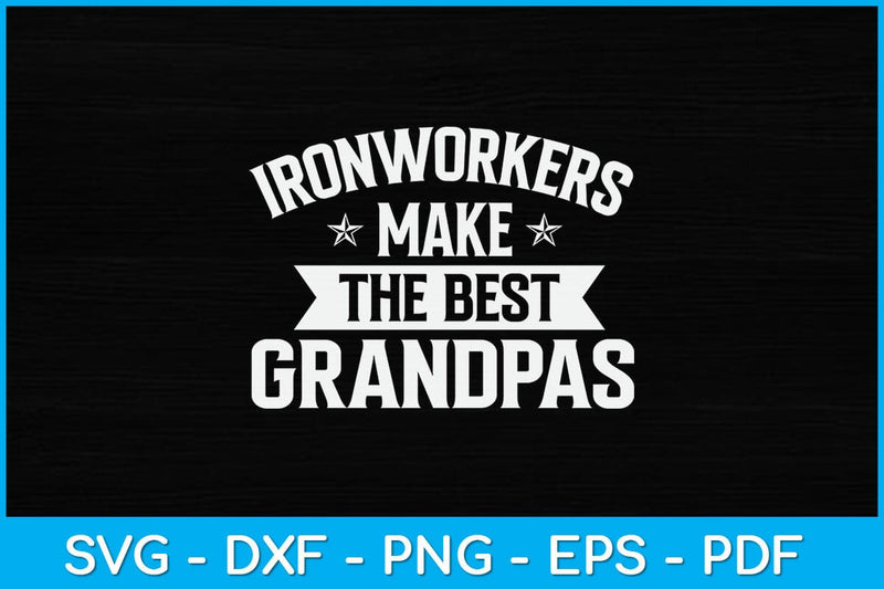 Ironworker Make The Best Grandpas Svg Design SVG artprintfile 
