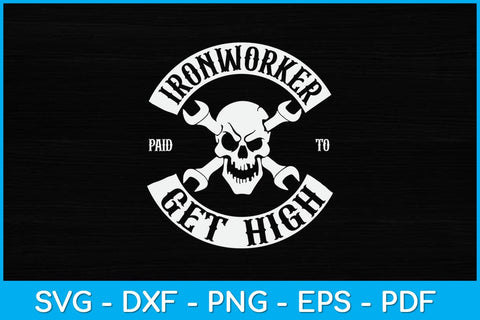 Ironworker Paid To Get High Funny Svg Design SVG artprintfile 