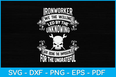 Ironworker We The Willing Led By The Unknowing Svg Design SVG artprintfile 