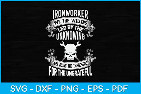 Ironworker We The Willing Led By The Unknowing Svg Design SVG artprintfile 