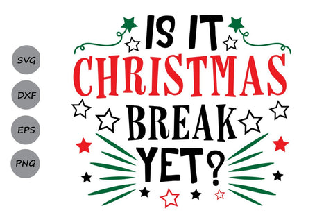Is It Christmas Break Yet| Christmas SVG Cutting Files SVG CosmosFineArt 