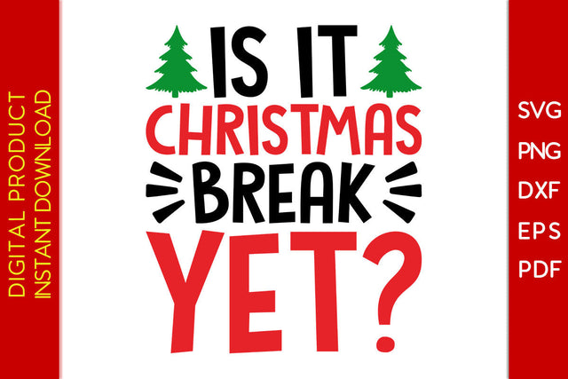 Is It Christmas Break Yet SVG PNG PDF Cut File SVG Creativedesigntee 