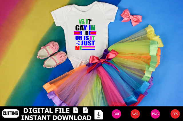 Is It Gay In Here Or Is It Just Me SVG Shahin alam 