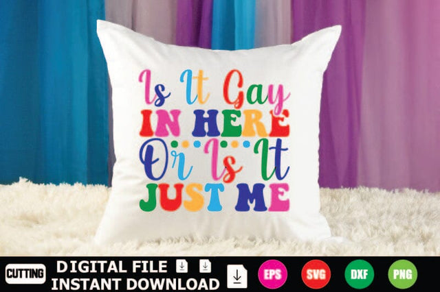 Is It Gay In Here Or Is It Just Me SVG Shahin alam 