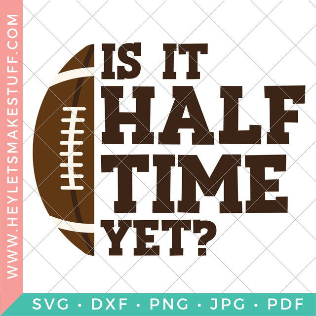 Is it Halftime Yet SVG Hey Let's Make Stuff 