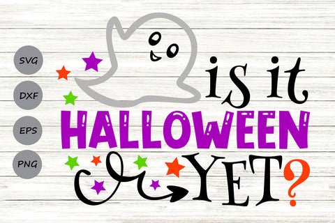 Is It Halloween Yet| Happy Halloween SVG Cutting Files. SVG CosmosFineArt 