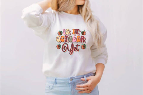 Is It October Yet Sublimation SVGArt 