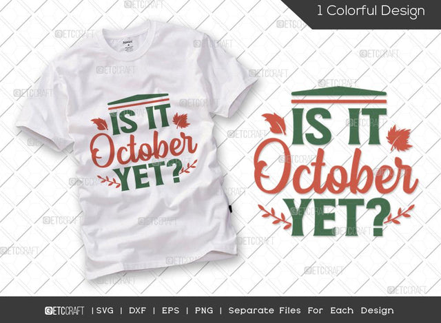 Is It October Yet SVG Cut File | Fall Leaves SVG | Autumn Leaves Svg | Thanksgiving Svg | Autumn October Svg | Thankful Svg | Autumn Svg | Thanksgiving Quote SVG ETC Craft 