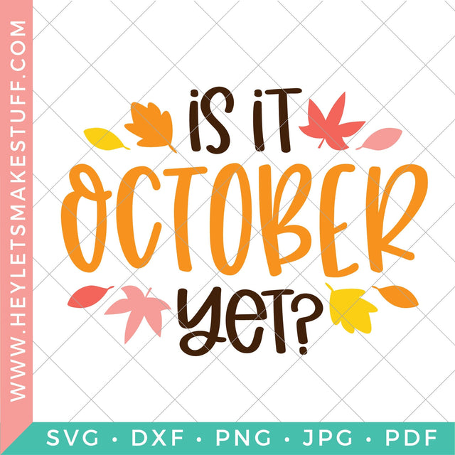 Is It October Yet? SVG Hey Let's Make Stuff 