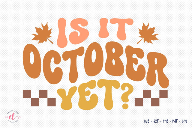 Is It October Yet SVG - Retro Fall SVG SVG CraftLabSVG 