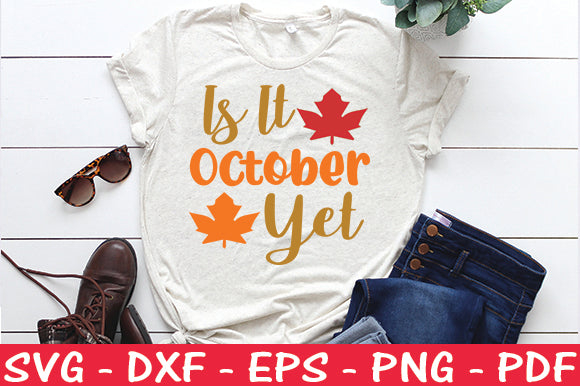 Is It October Yet SVG SVG thesvgfactory 