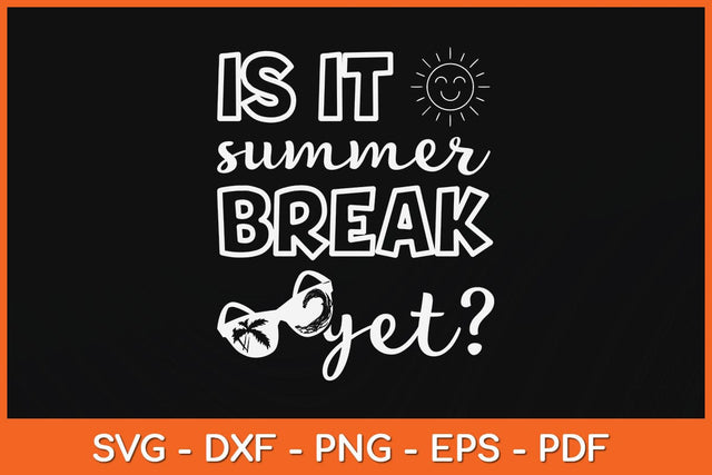 Is It Summer Break Yet Last Day Teacher Svg Design SVG artprintfile 